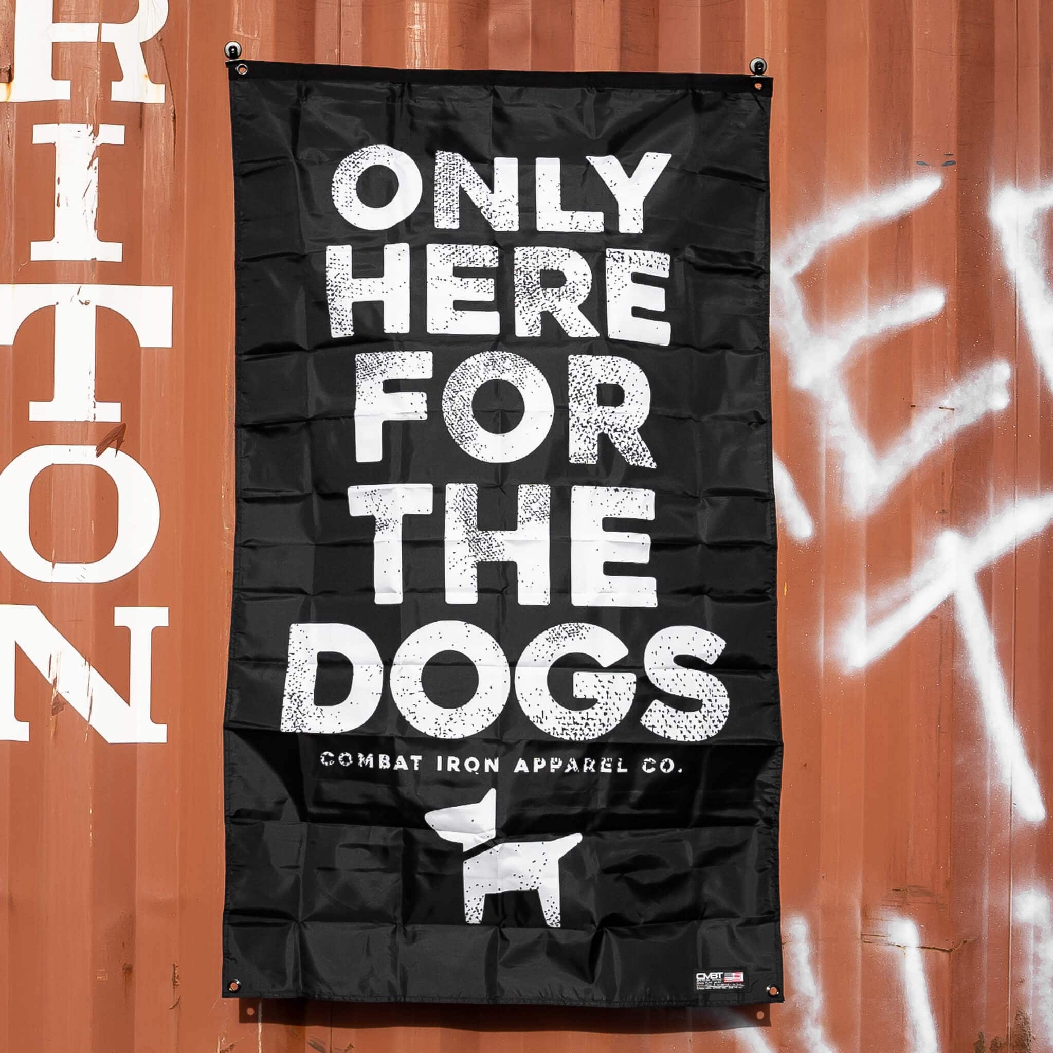 Only Here For The Dogs 3' x 5' Wall Flag - Combat Iron Apparel Co.