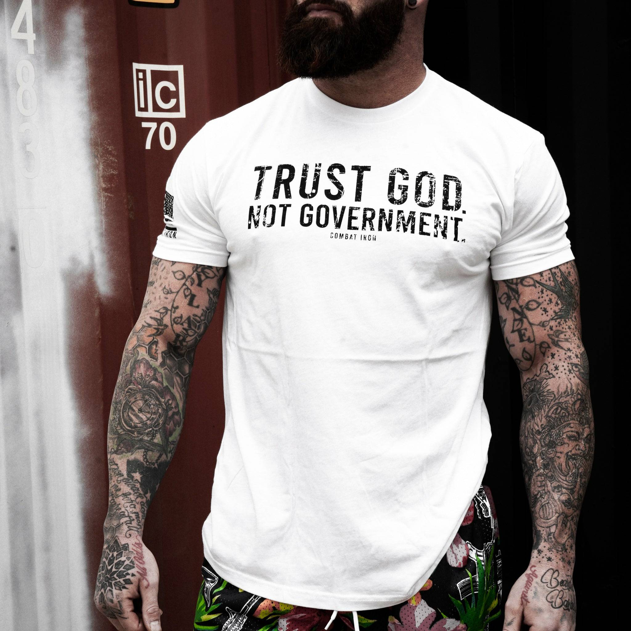 Trust God. Not Government. Men's T-Shirt - Combat Iron Apparel Co.