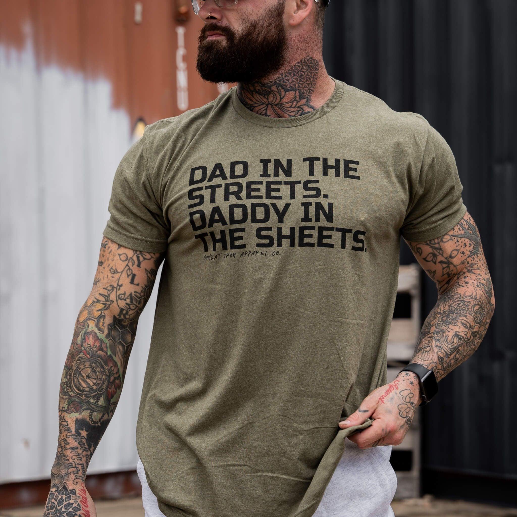Dad in the Streets. Daddy In the Sheets. Men's T-Shirt - Combat Iron Apparel Co.