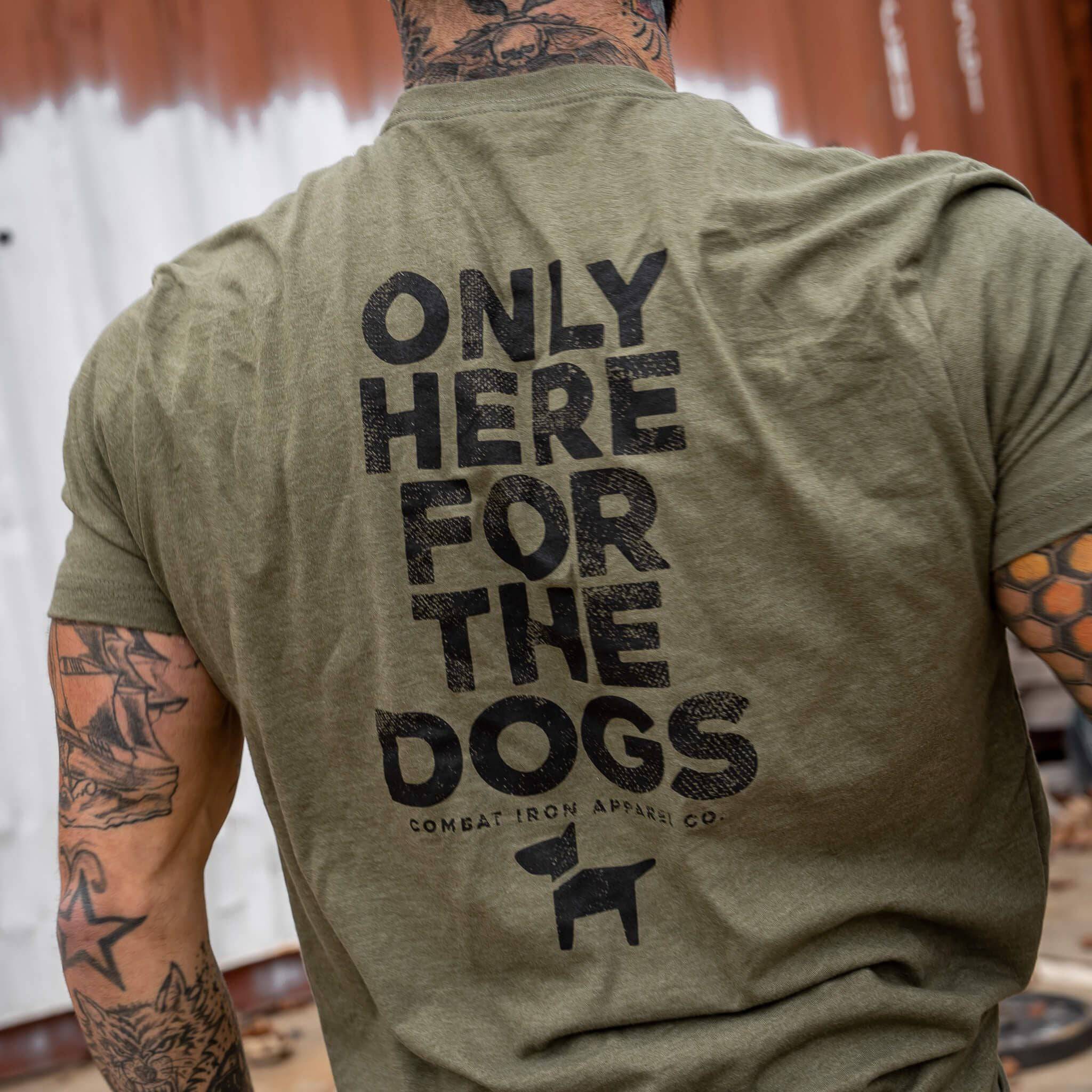 Only Here For The Dogs Men's T-Shirt - Combat Iron Apparel Co.