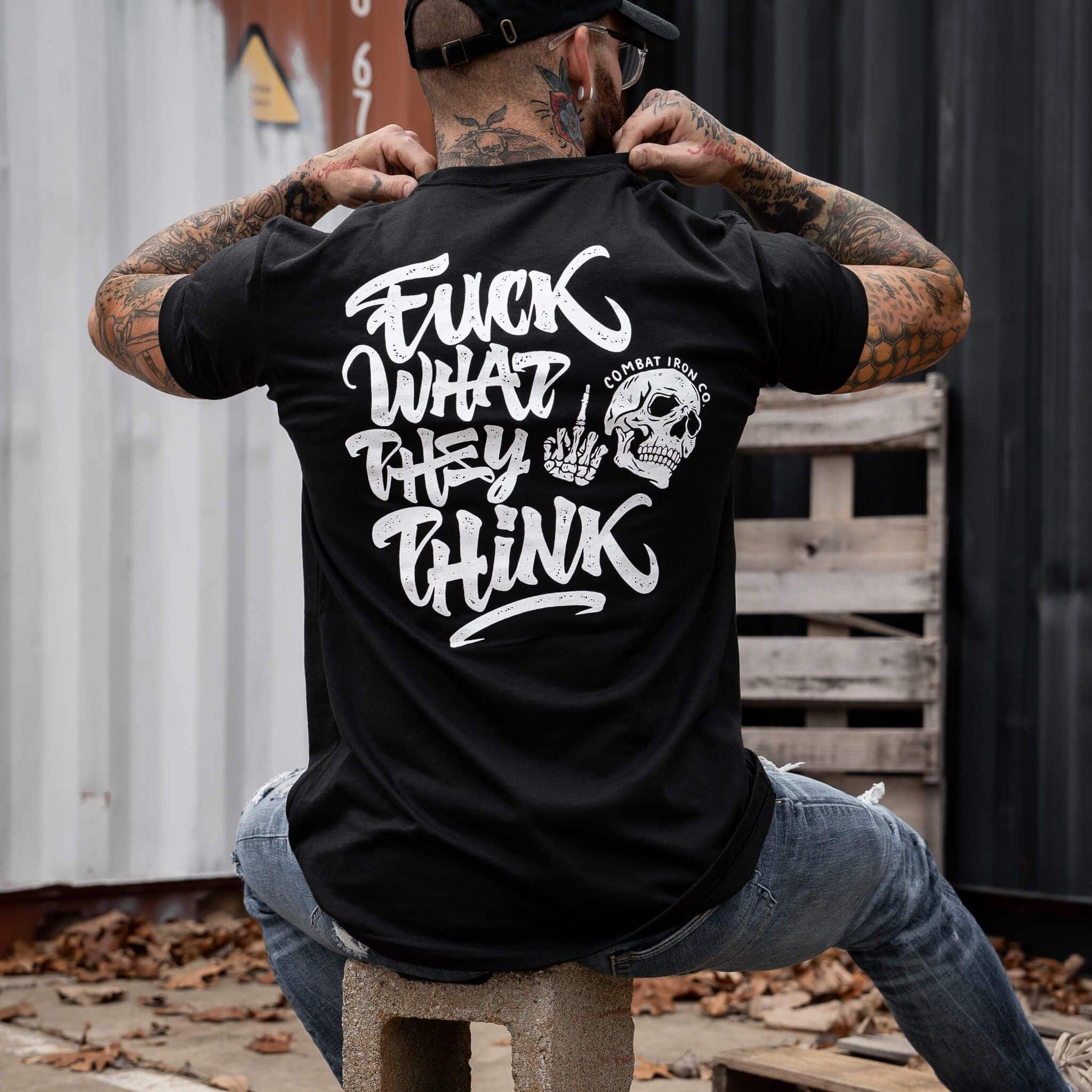 Fuck What They Think Skull Men's T-Shirt - Combat Iron Apparel Co.