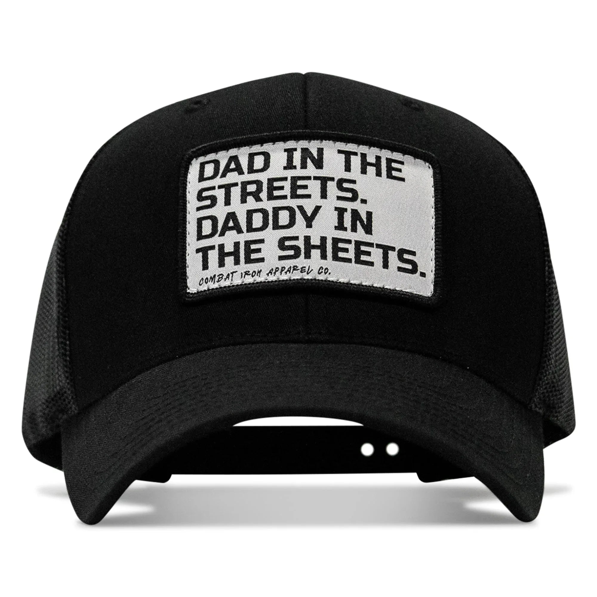 Dad In The Streets. Daddy In The Sheets. White Patch Snapback Hat - Combat Iron Apparel Co.