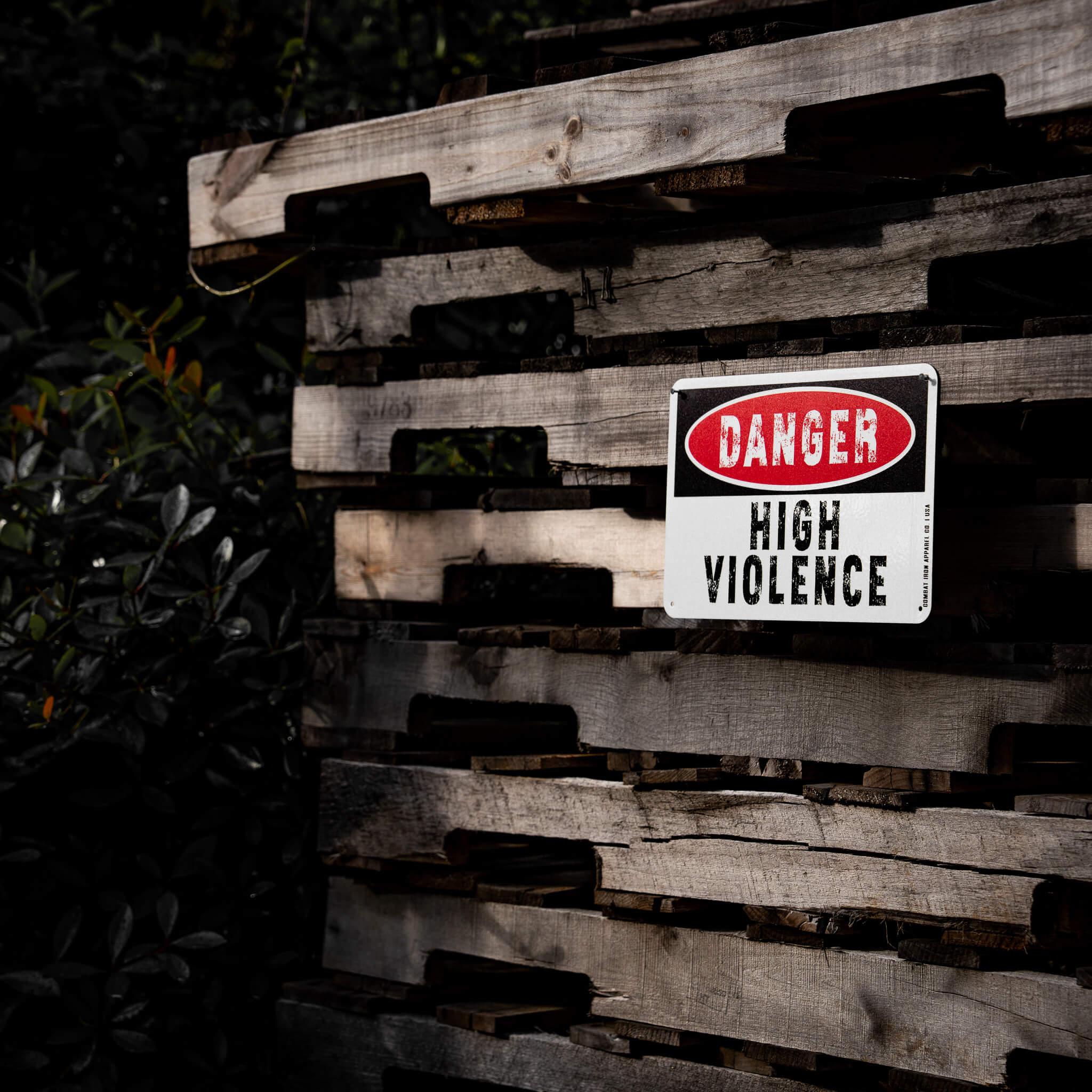 Danger High Violence Wall Mounted Metal Sign - Combat Iron Apparel Co.