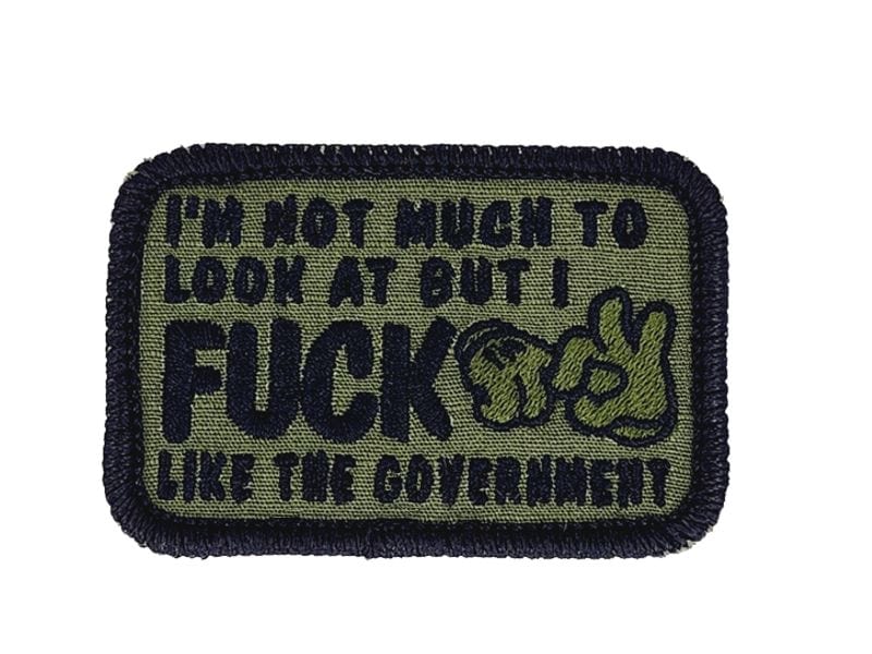 Tactical Gear Junkie Patches Olive Drab I'm Not Much to Look At But I Fuck Like The Government - V.2.0 - 2x3 Patch