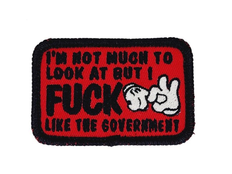 Tactical Gear Junkie Patches I'm Not Much to Look At But I Fuck Like The Government - V.2.0 - 2x3 Patch