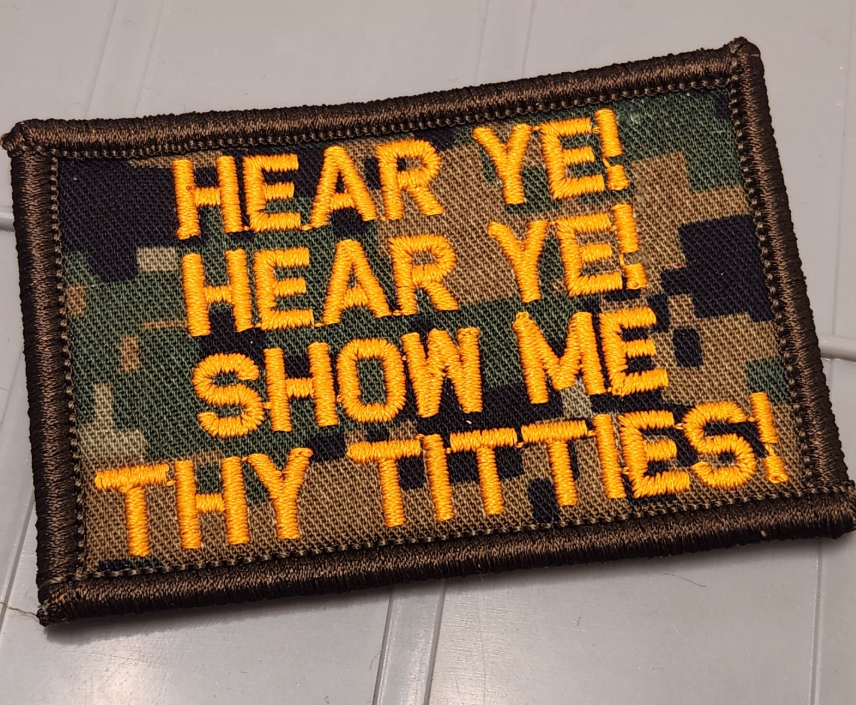 As Seen on Socials - Hear Ye! Hear Ye! Show Me Thy Titties! - 2x3 Patch - Marpat Woodland w/Orange