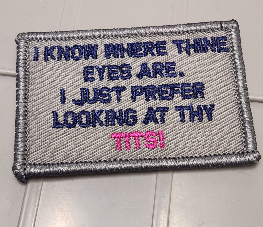 ASOS - I Know Where Thine Eyes Are. I Just Prefer Looking At Thy Tits! - 2x3 Patch - Gray w/Navy