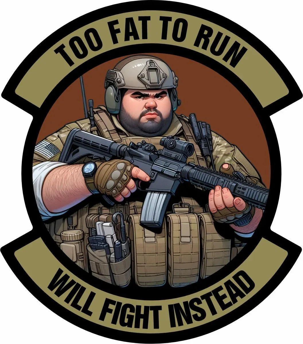 STICKER - June 2024 POTM - 'Fat Father' - OCP "Too Fat to Run - Will Fight Instead" 4" Sticker