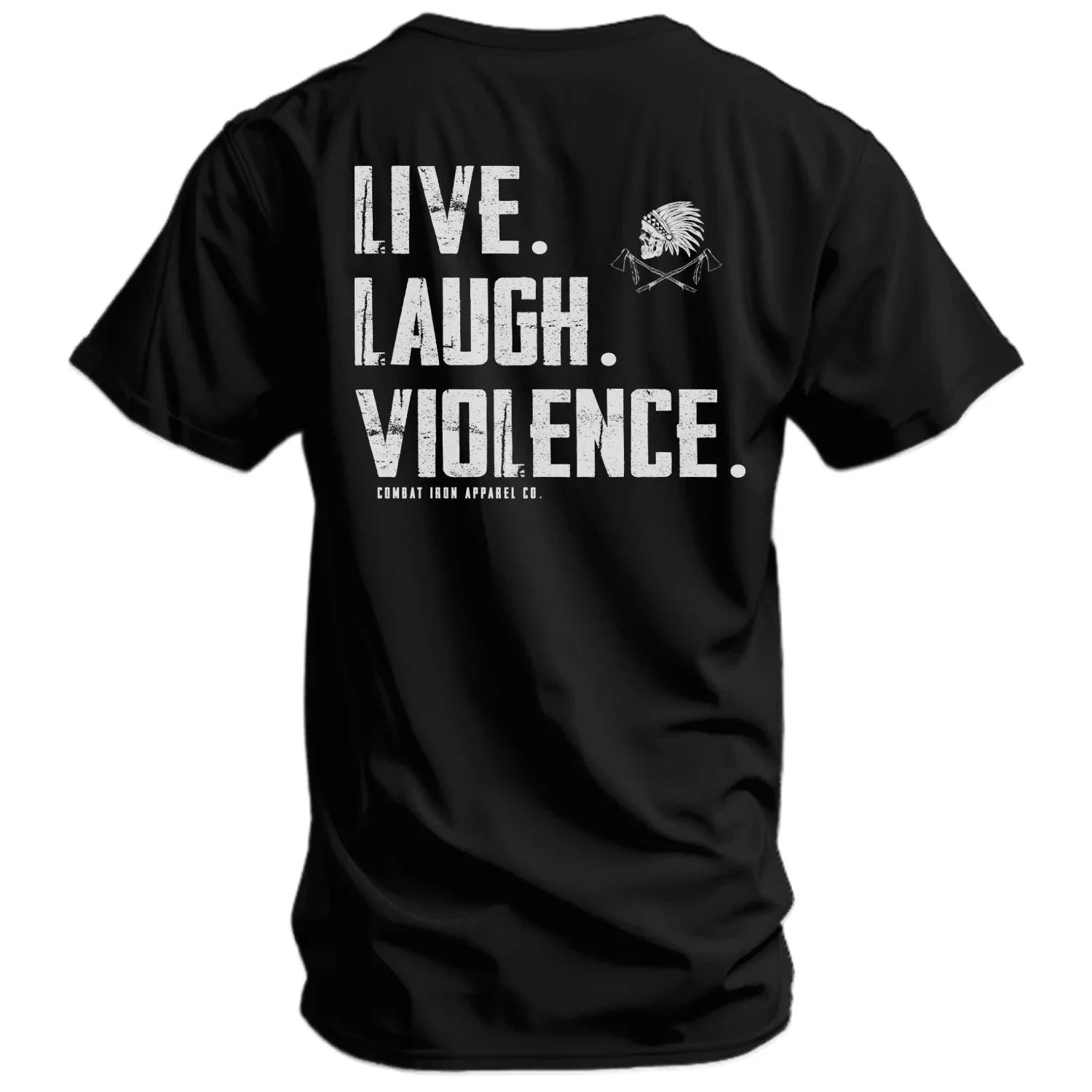 Live. Laugh. Violence. Men's T-Shirt - Combat Iron Apparel Co.