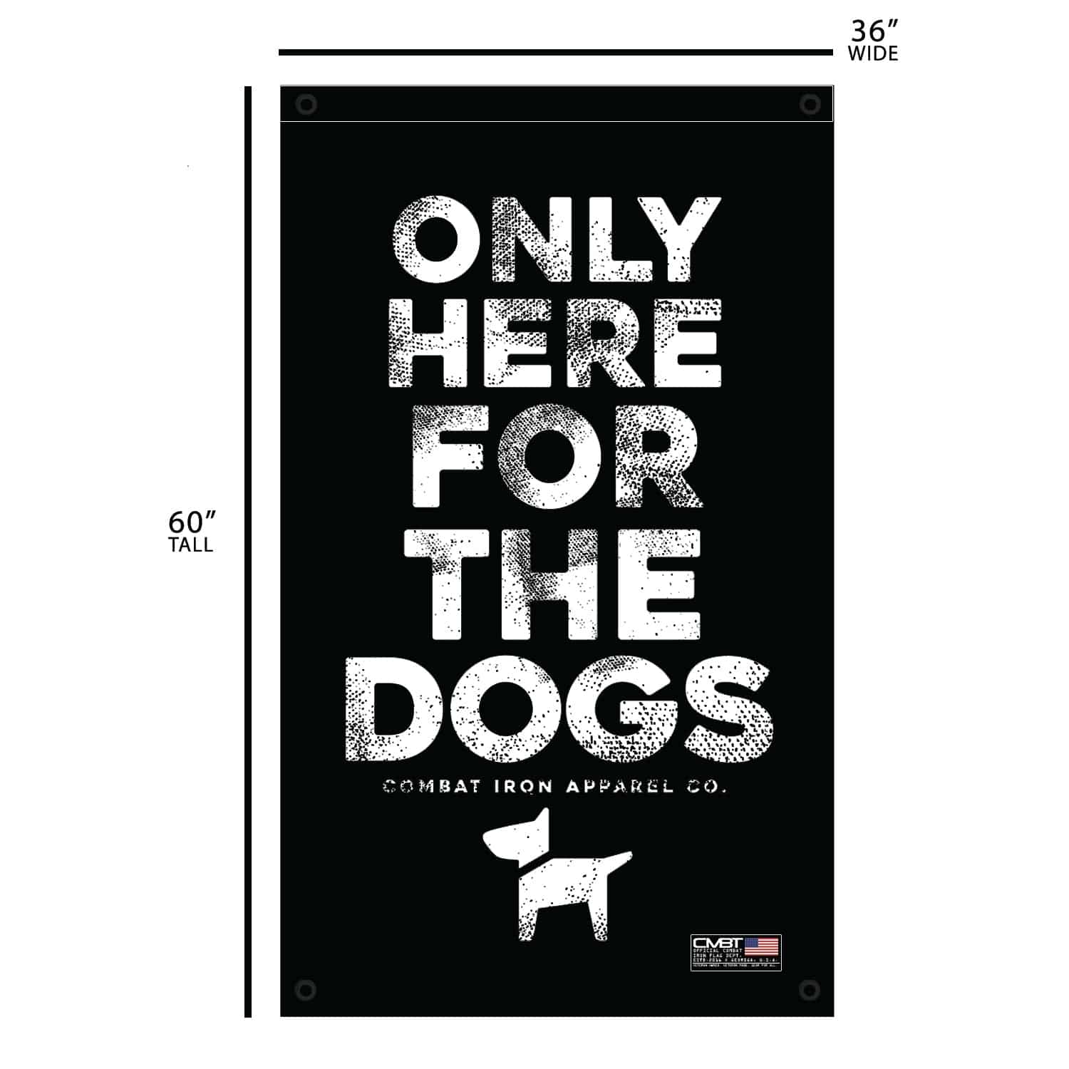 Only Here For The Dogs 3' x 5' Wall Flag - Combat Iron Apparel Co.