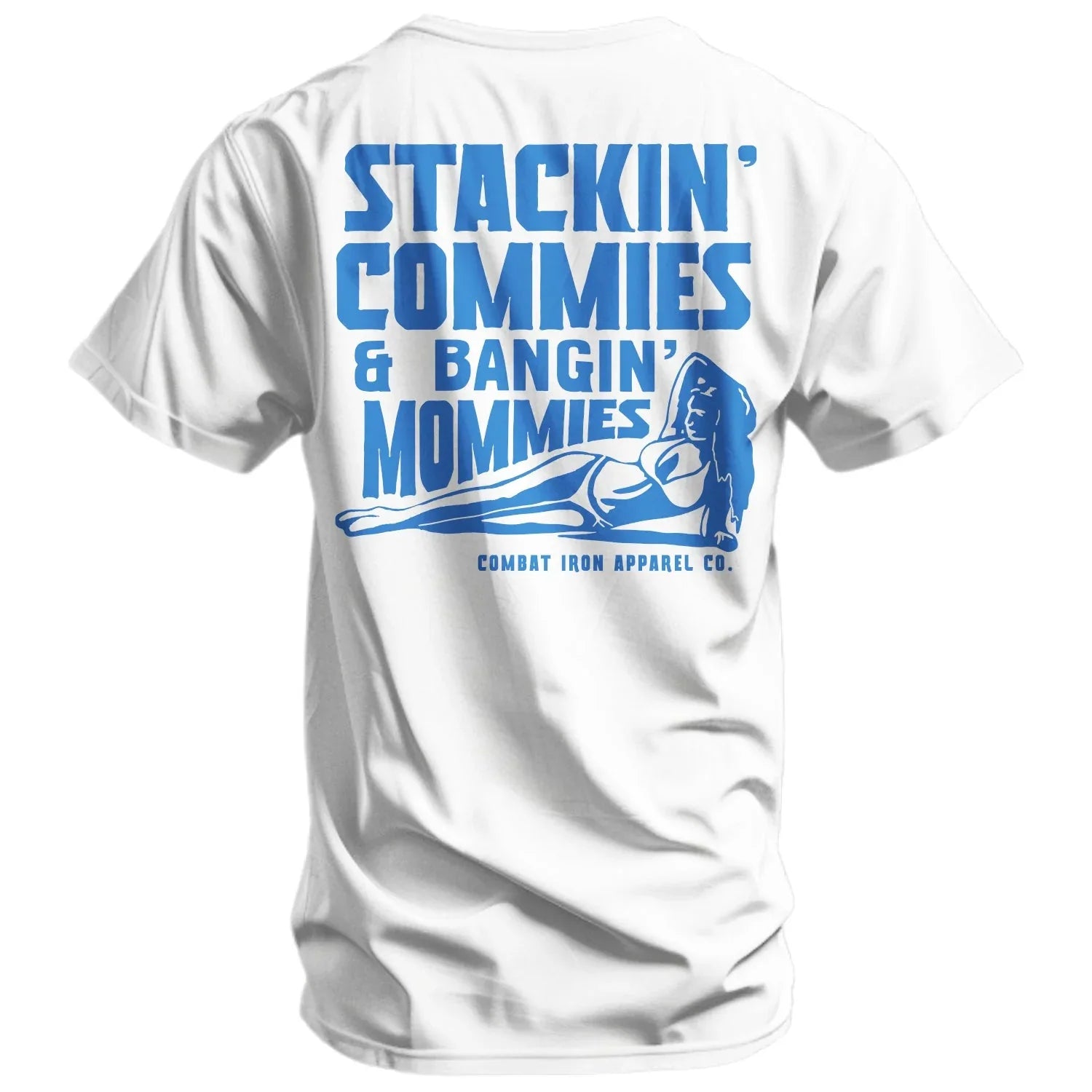 Stackin' Commies & Bangin' Mommies Men's T-Shirt - Combat Iron Apparel Co.