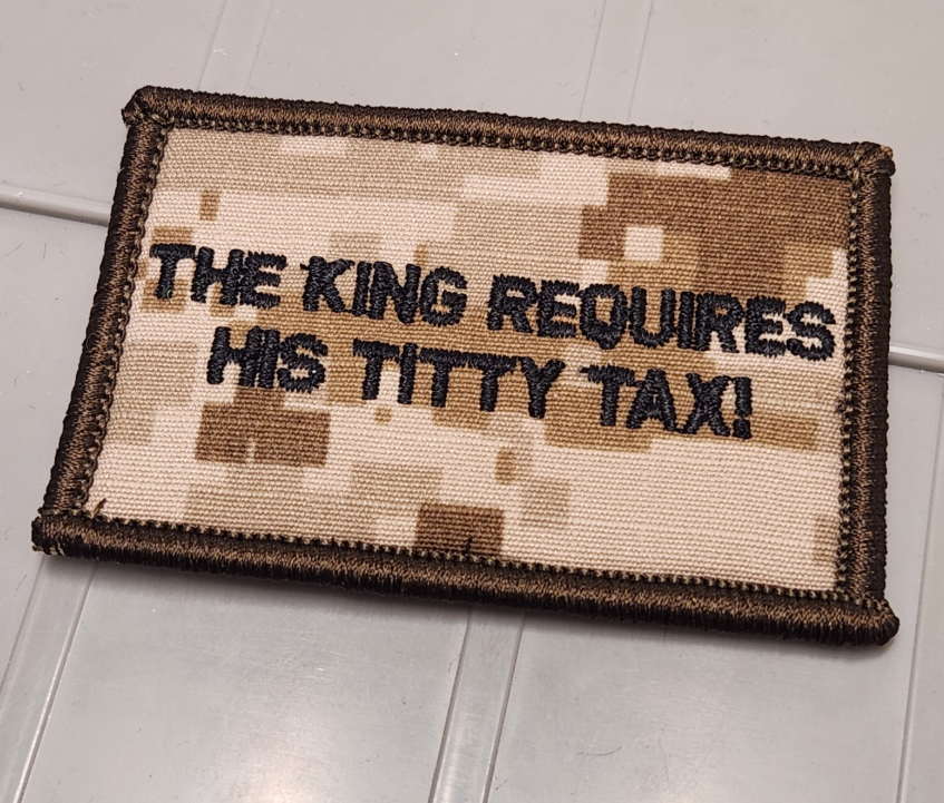 ASOS - The King Requires His Titty Tax! - 2x3 Patch - Marpat Desert w/Black