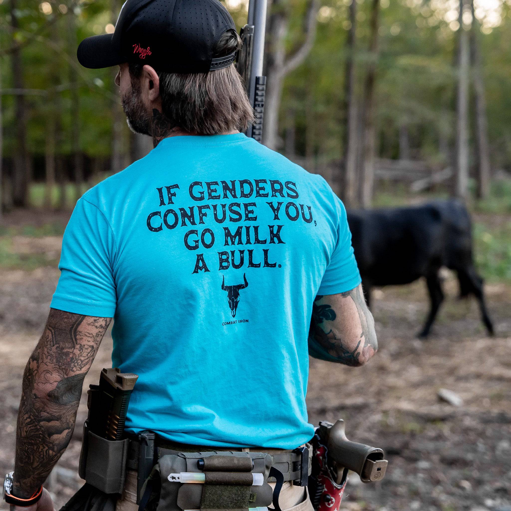 If Genders Confuse You, Go Milk a Bull Men's T-Shirt - Combat Iron Apparel Co.