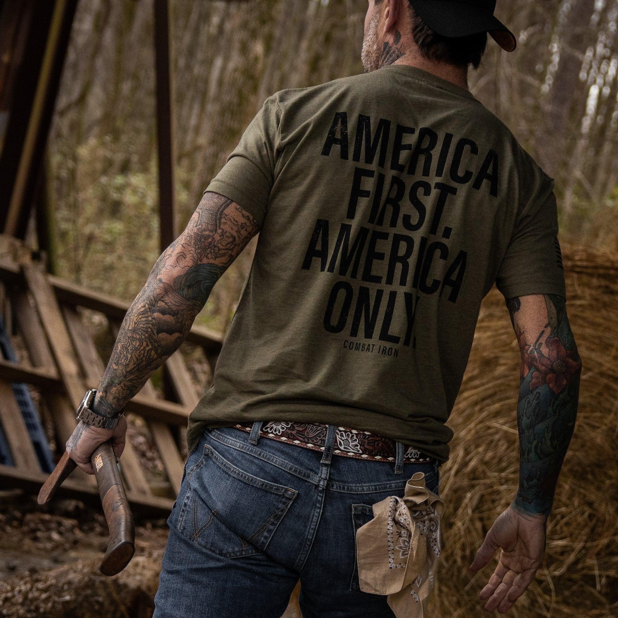 America First. American Only. Men's T-Shirt - Combat Iron Apparel Co.