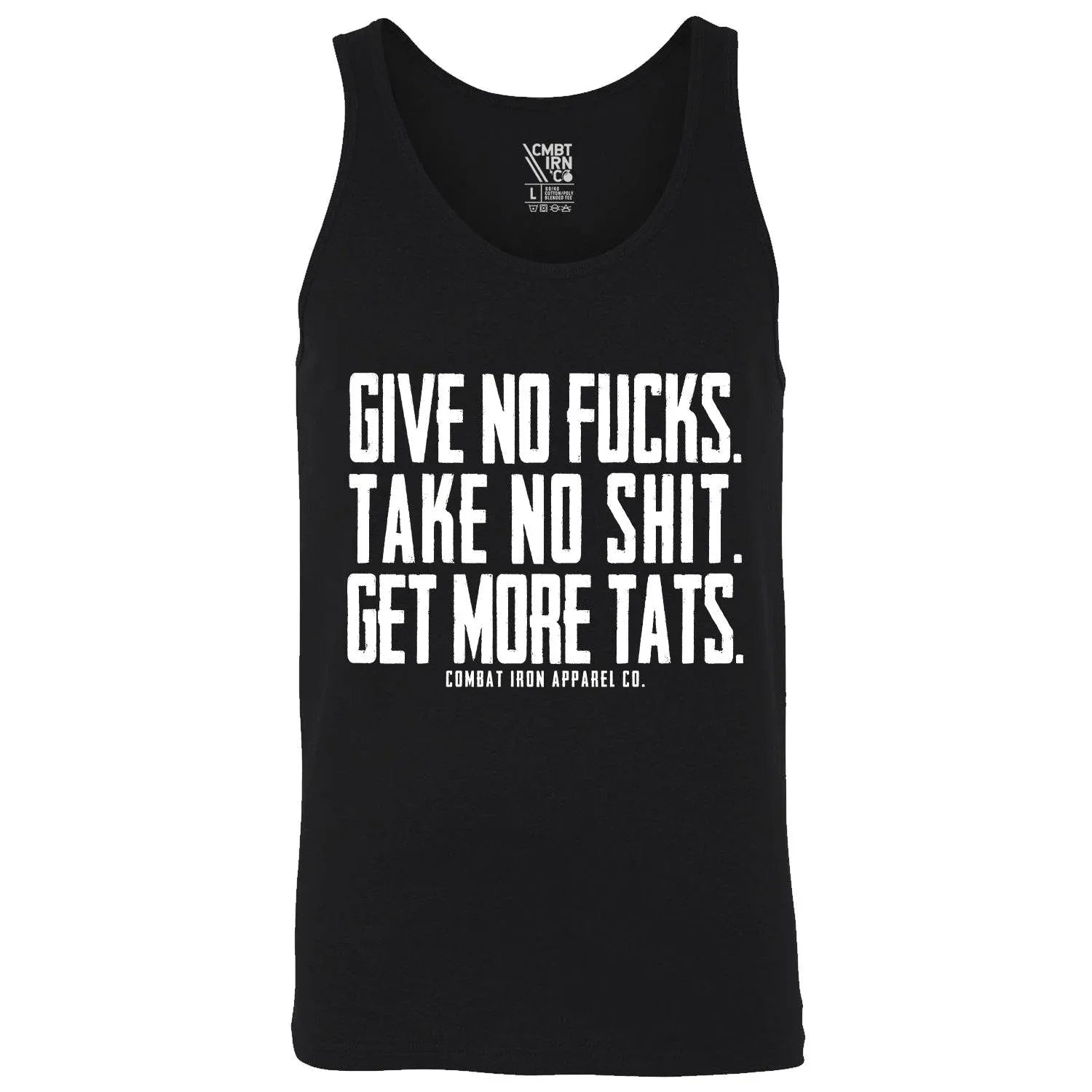Give No Fucks. Take No Shit. Get More Tat's. Men's Tank - Combat Iron Apparel Co.