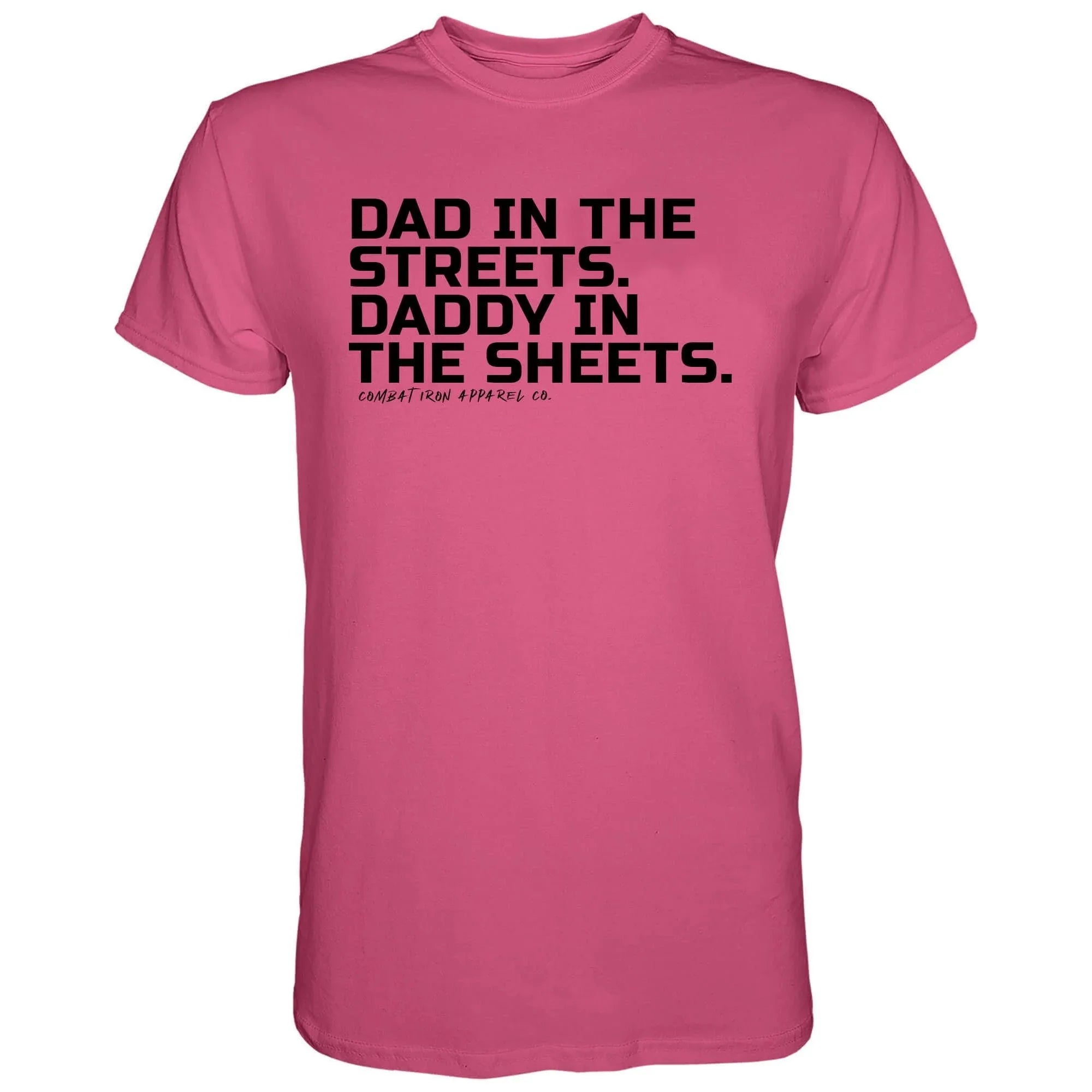 Dad in the Streets. Daddy In the Sheets. Men's T-Shirt - Combat Iron Apparel Co.