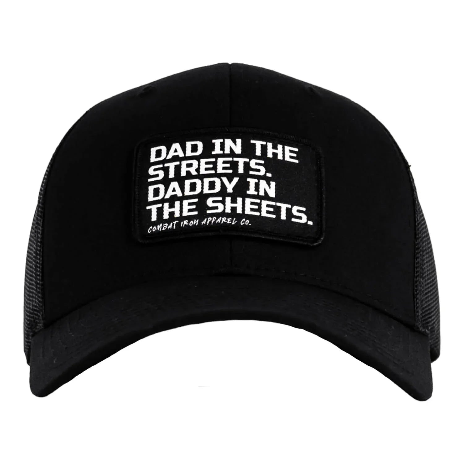 Dad In The Streets. Daddy In The Sheets. Black Patch Snapback Hat - Combat Iron Apparel Co.