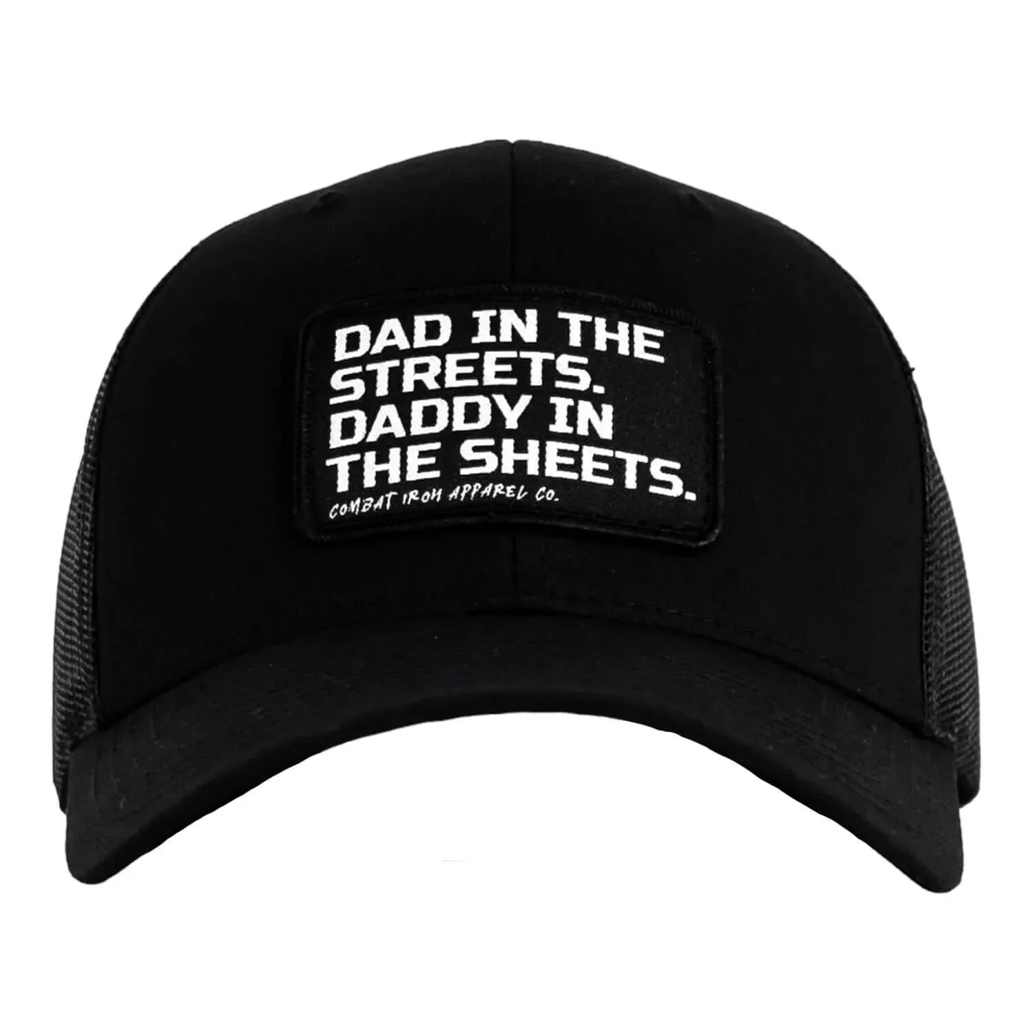 Dad In The Streets. Daddy In The Sheets. Black Patch Snapback Hat - Combat Iron Apparel Co.