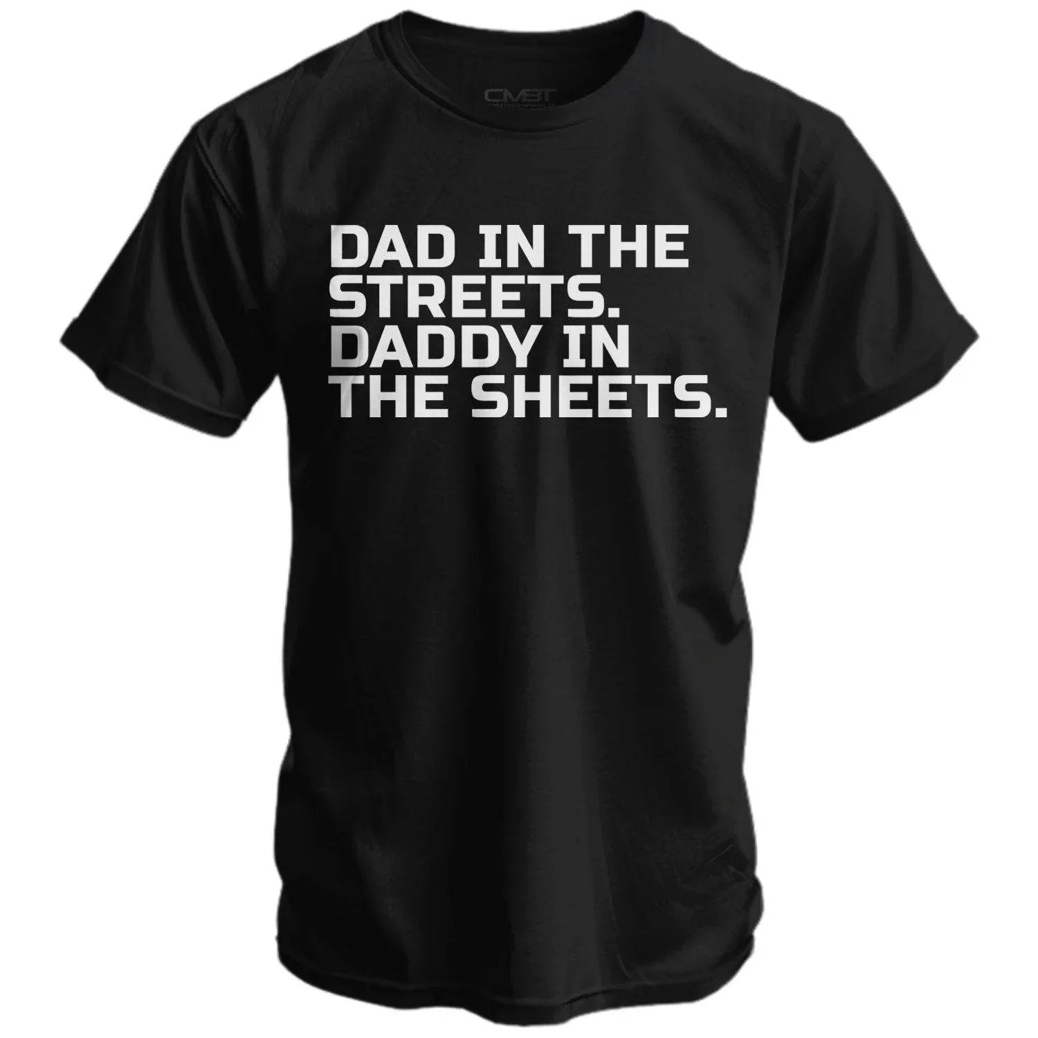 Dad in the Streets. Daddy In the Sheets. Men's T-Shirt - Combat Iron Apparel Co.