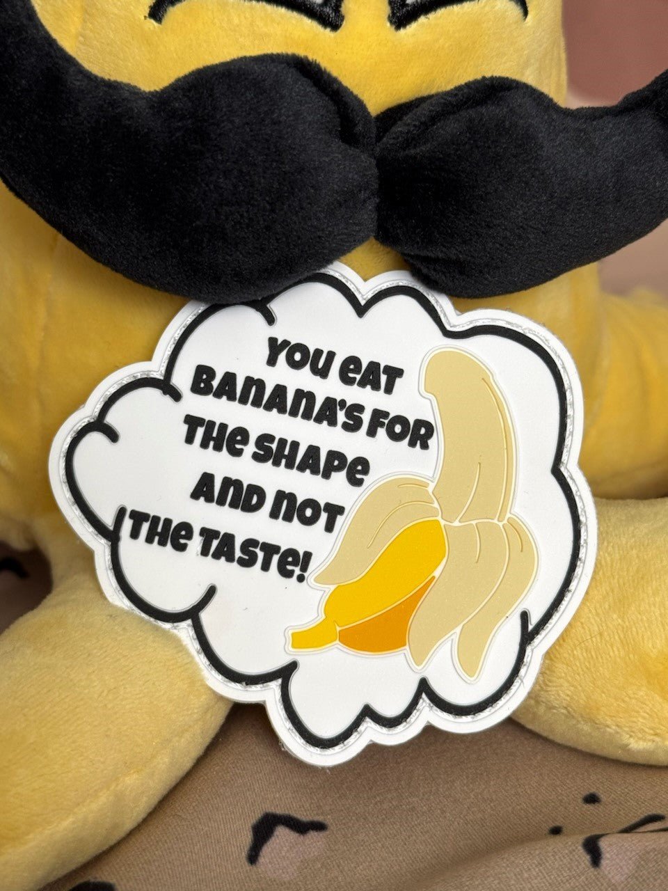 You Eat Banana's For The Shape and Not The Taste! - 3.5 inch PVC Patch