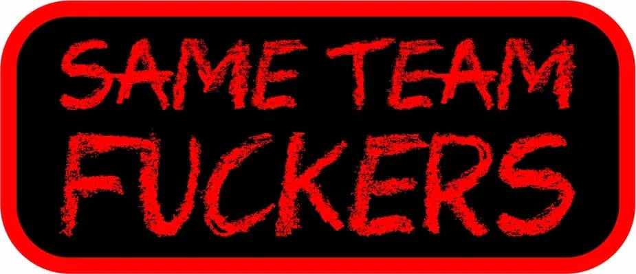 Tactical Gear Junkie Stickers Same Team Fuckers - 3.5" Sticker