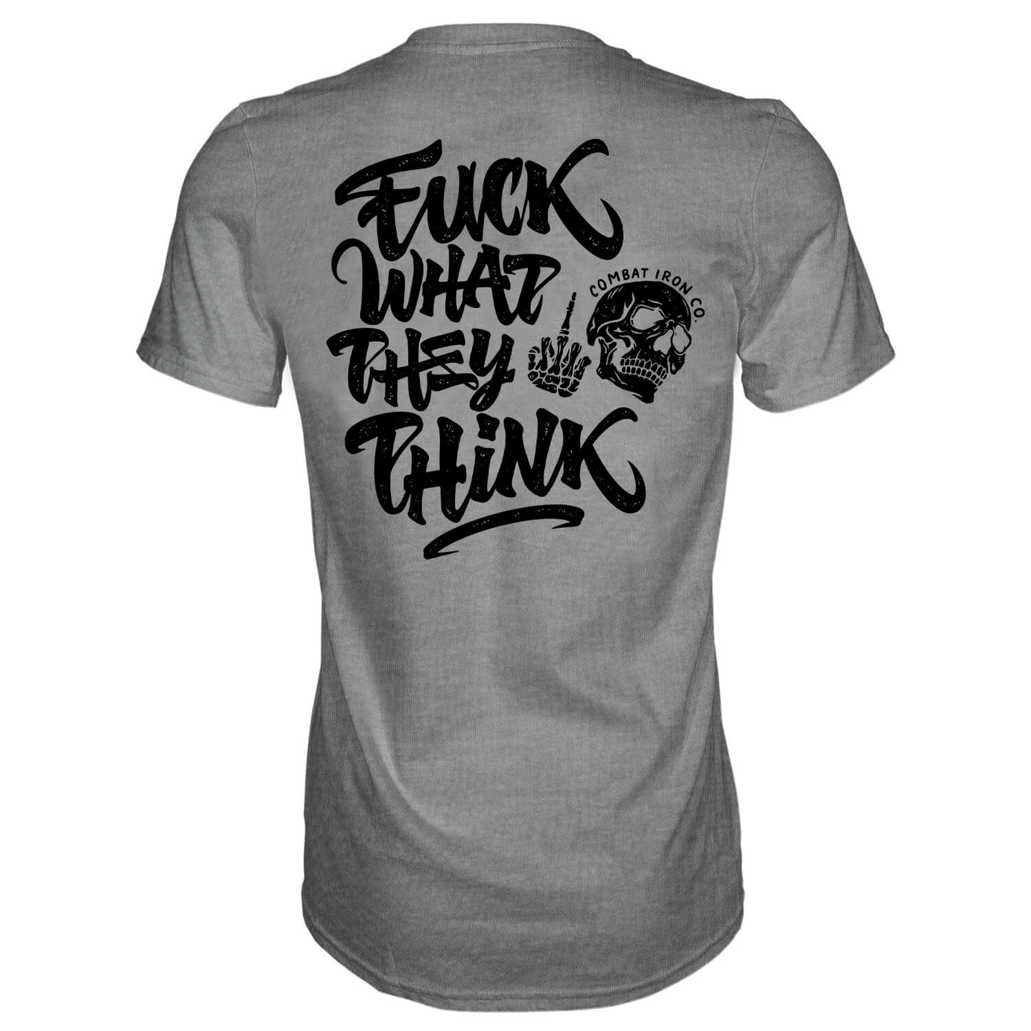 Fuck What They Think Skull Men's T-Shirt - Combat Iron Apparel Co.
