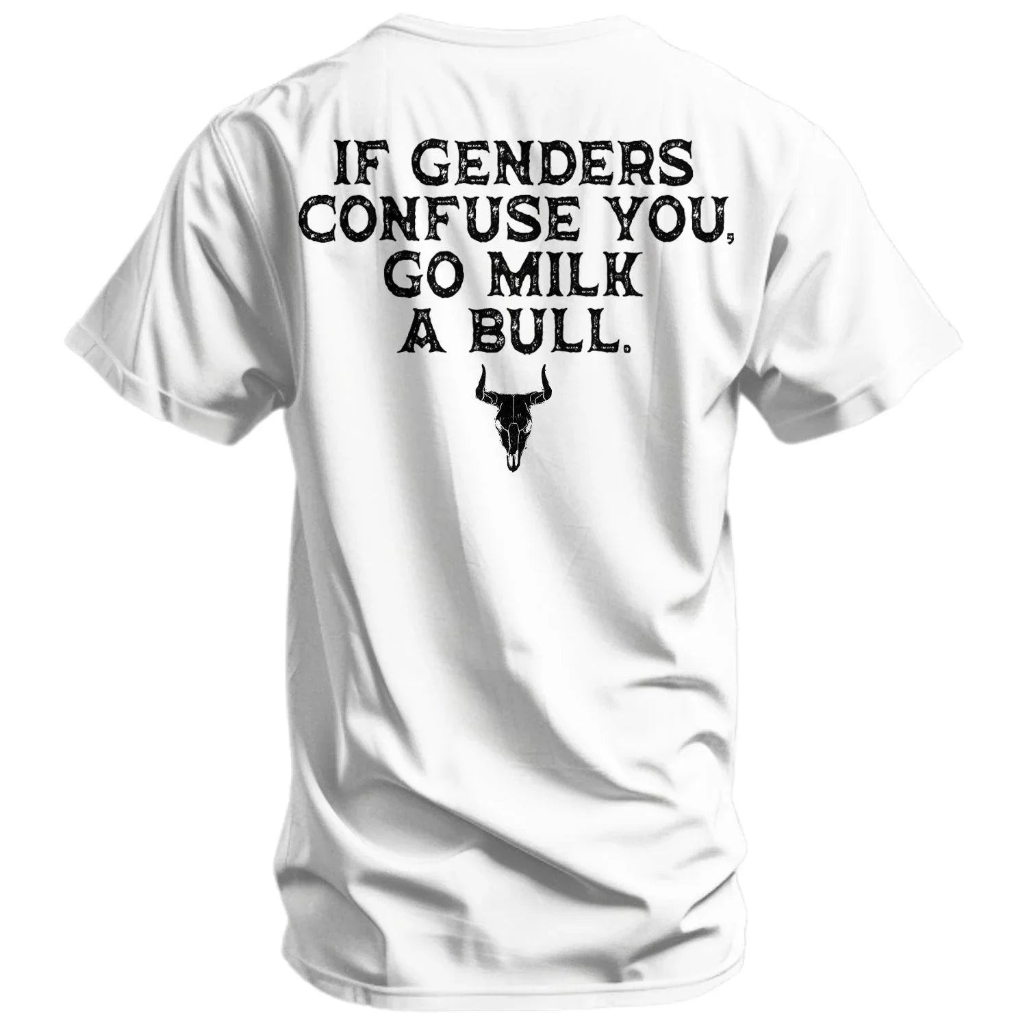 If Genders Confuse You, Go Milk a Bull Men's T-Shirt - Combat Iron Apparel Co.