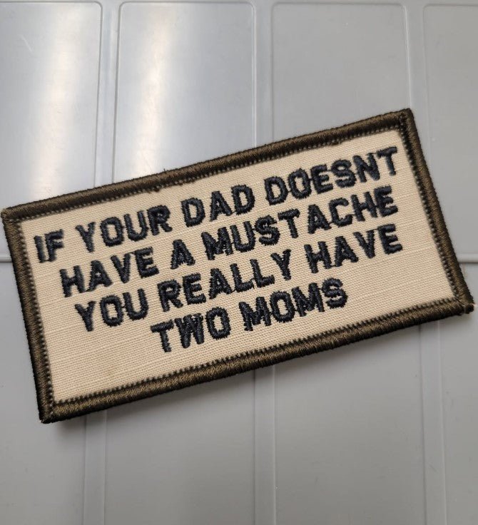 As Seen on Socials - If Your Dad Doesn't Have a Mustache You Really Ha