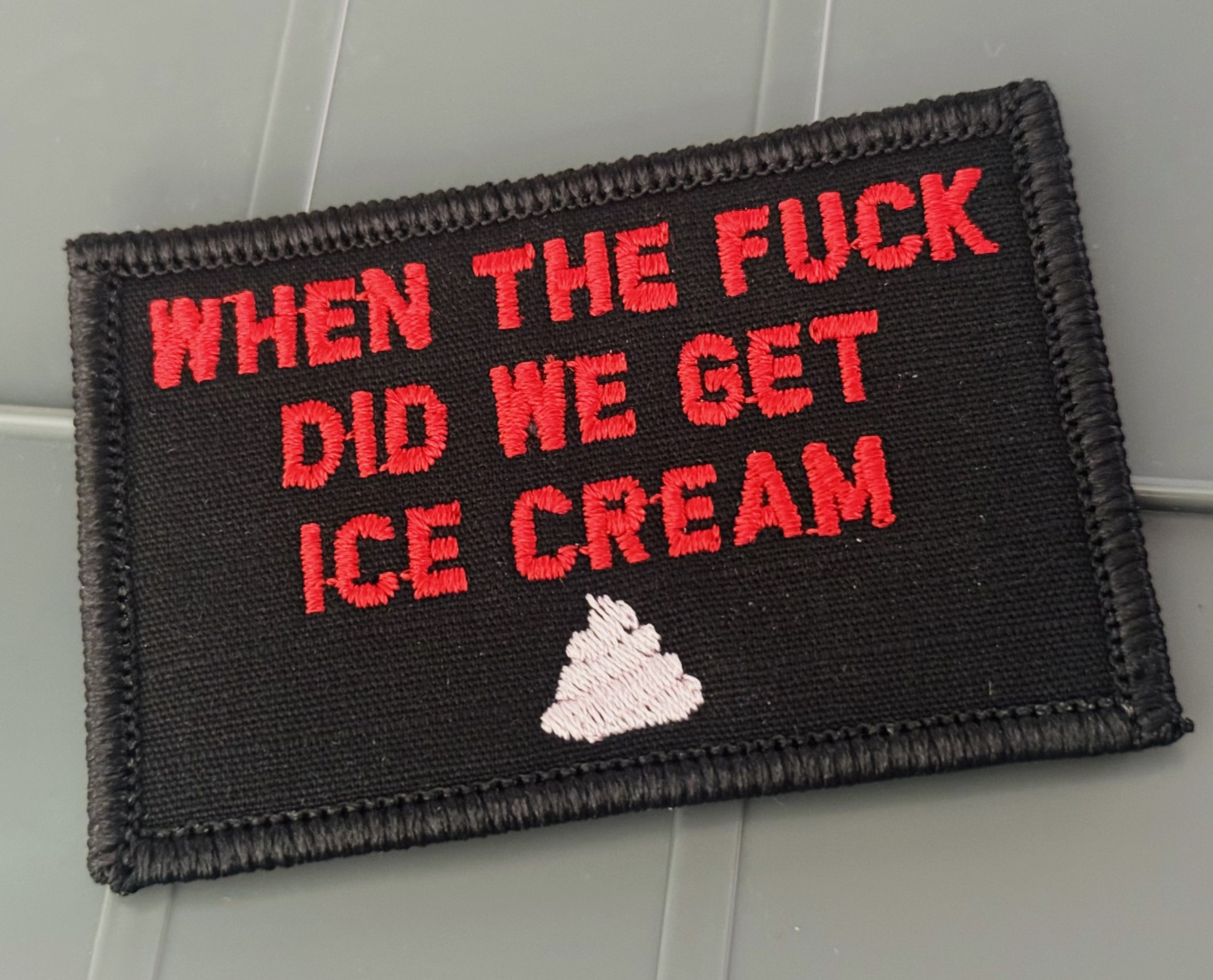 As Seen on Socials - When The Fuck Did We Get Ice Cream - 2x3 Patch -