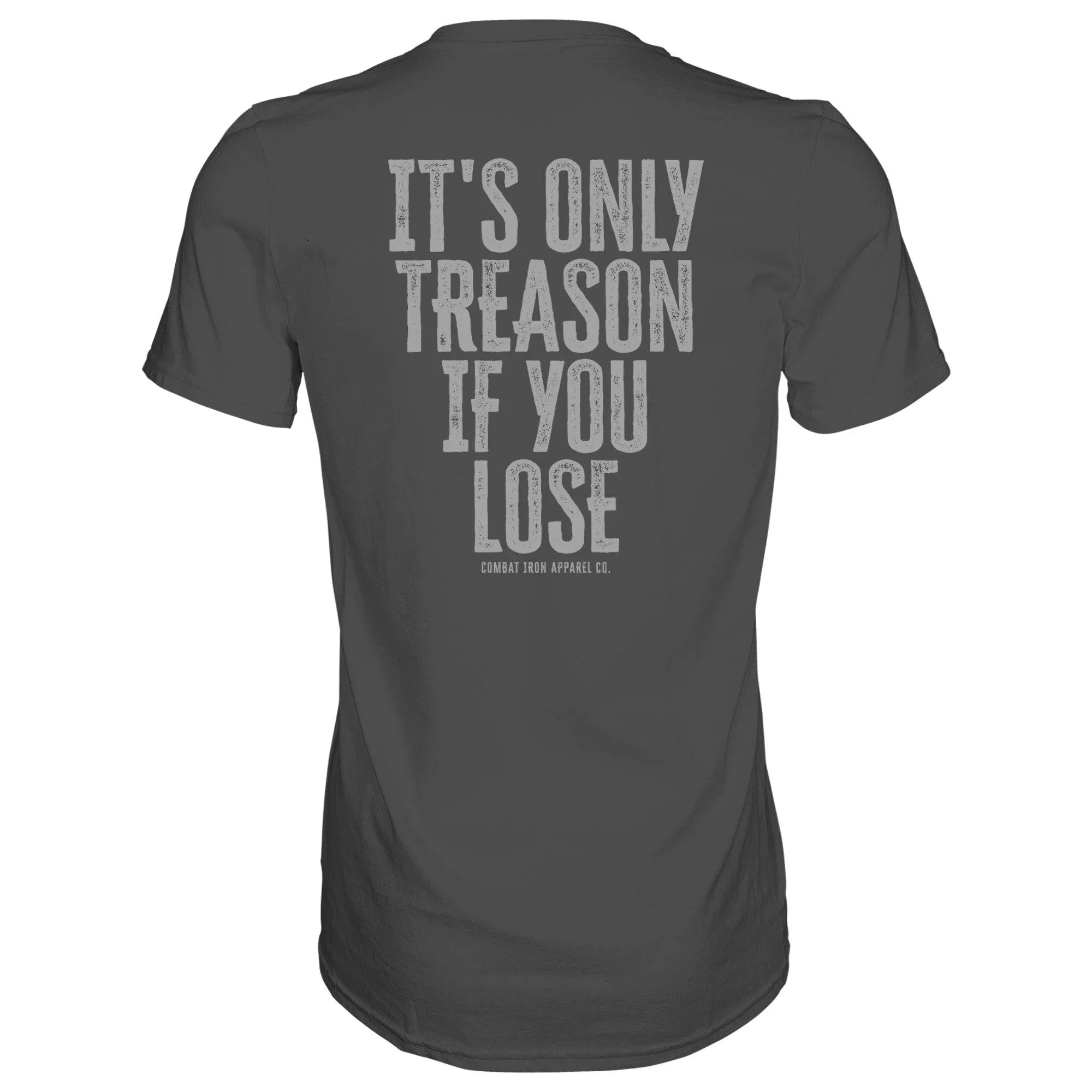 IT'S ONLY TREASON IF YOU LOSE MEN'S T-SHIRT - Combat Iron Apparel Co.