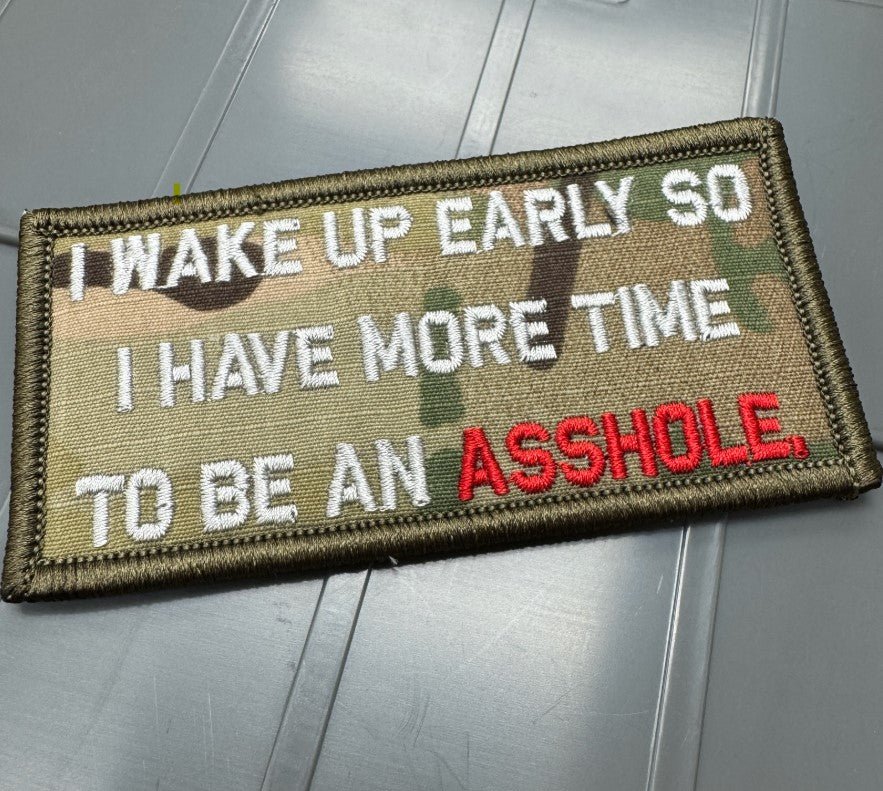 As Seen on Socials - I Wake Up Early So I Have More Time To Be An ASSHOLE - 2x4 Patch - Multicam w/Silver
