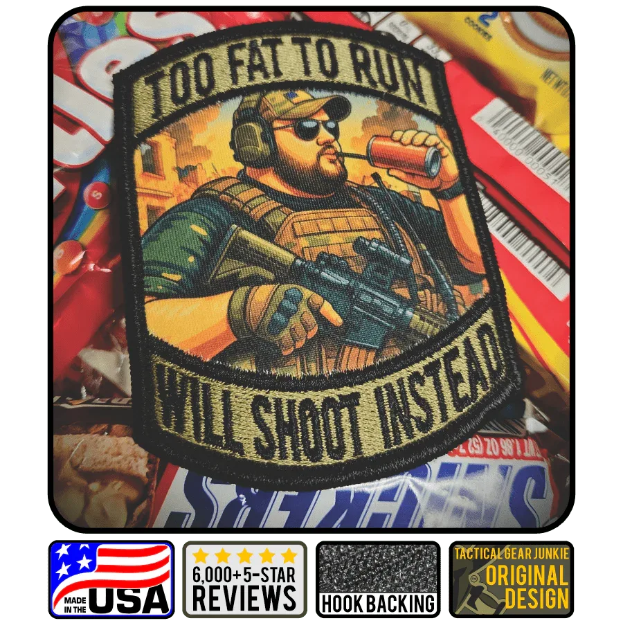 June 2025 POTM - Too Fat To Run - Will Shoot Instead - 4" Subroidery Patch - Caucasian