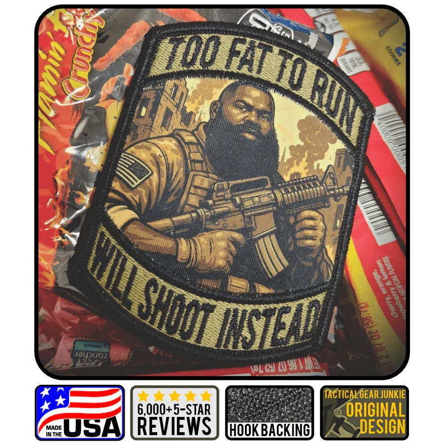 June 2025 POTM - Too Fat To Run - Will Shoot Instead - 4" Subroidery Patch - African American