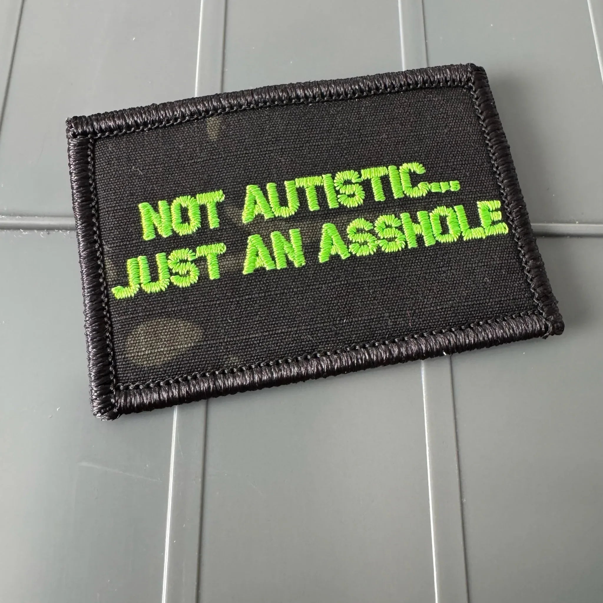As Seen on Socials - Not Autistic... Just An Asshole - 2x3 Patch - Black w/Neon Green