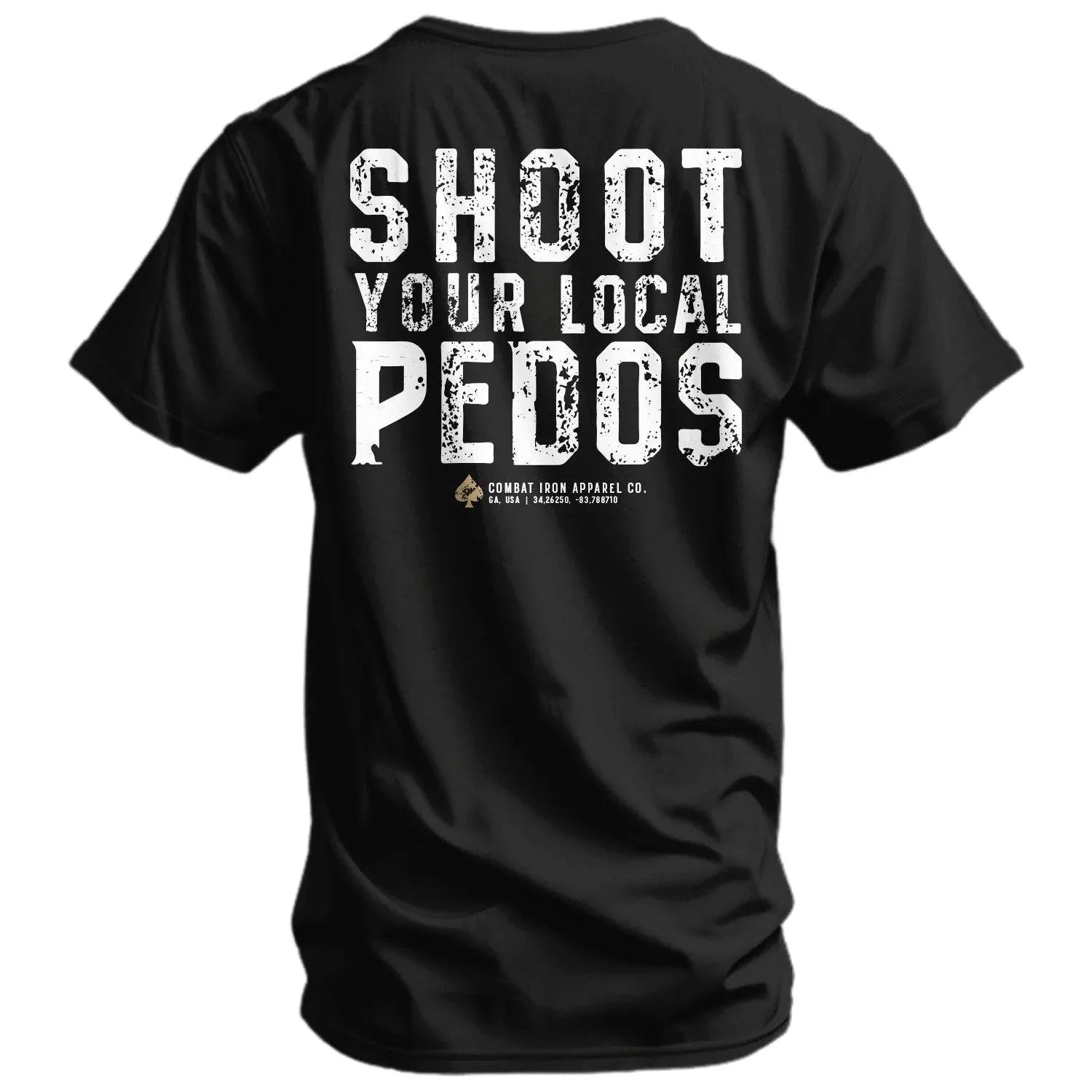 Shoot Your Local Pedos Men's T-Shirt - Combat Iron Apparel Co.