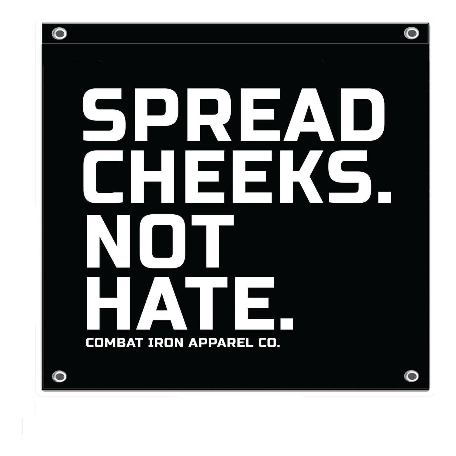 Spread Cheeks. Not Hate. 3' X 3' Wall Flag - Combat Iron Apparel Co.