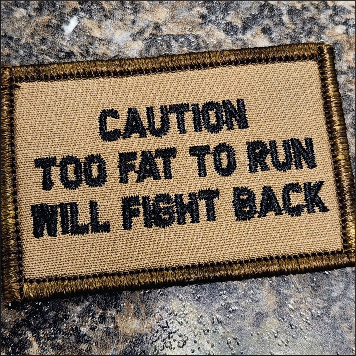 As Seen on Socials - Too Fat to Run - 2x3 Patch - Coyote w/Black
