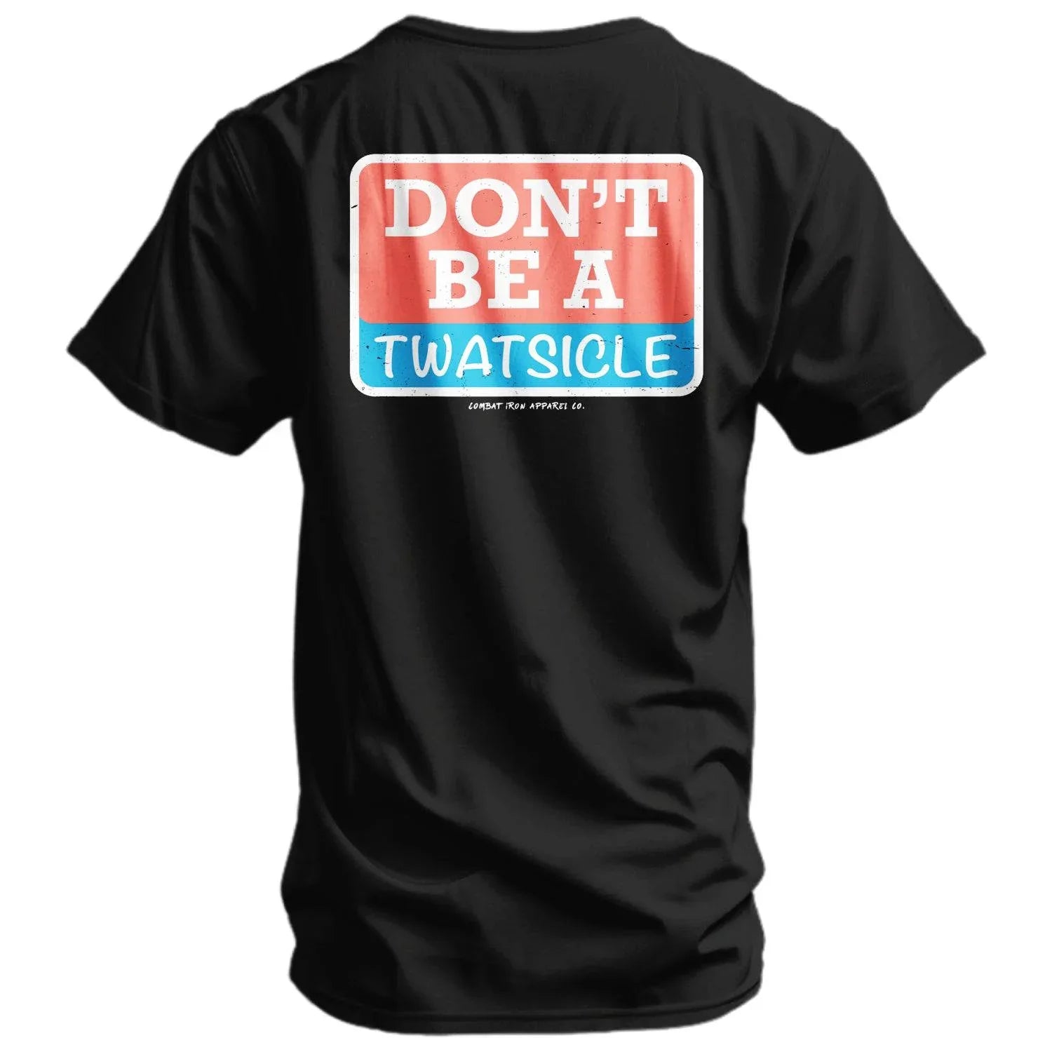 Don't Be A Twatsicle Men's T-Shirt - Combat Iron Apparel Co.