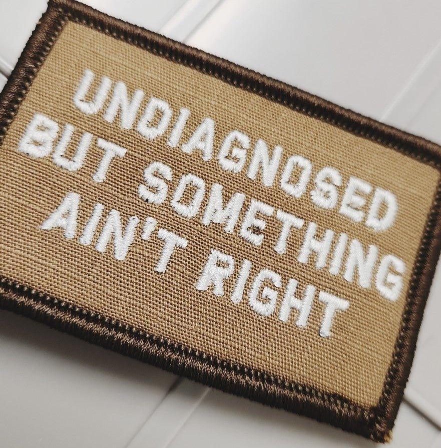 As Seen on Socials - Undiagnosed But Something Ain't Right - 2x3 Patch - Coyote w/Silver