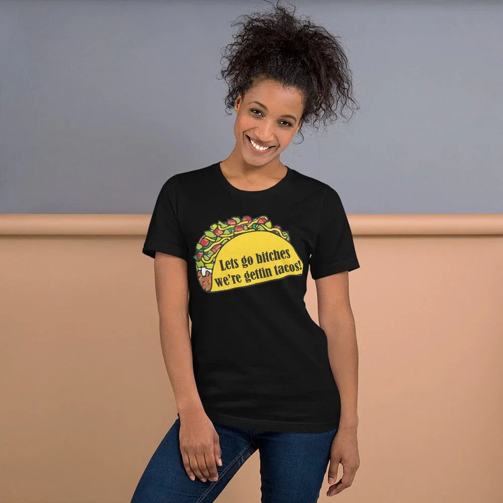 Tactical Gear Junkie Black / XS Lets go bitches were getting tacos Unisex t-shirt