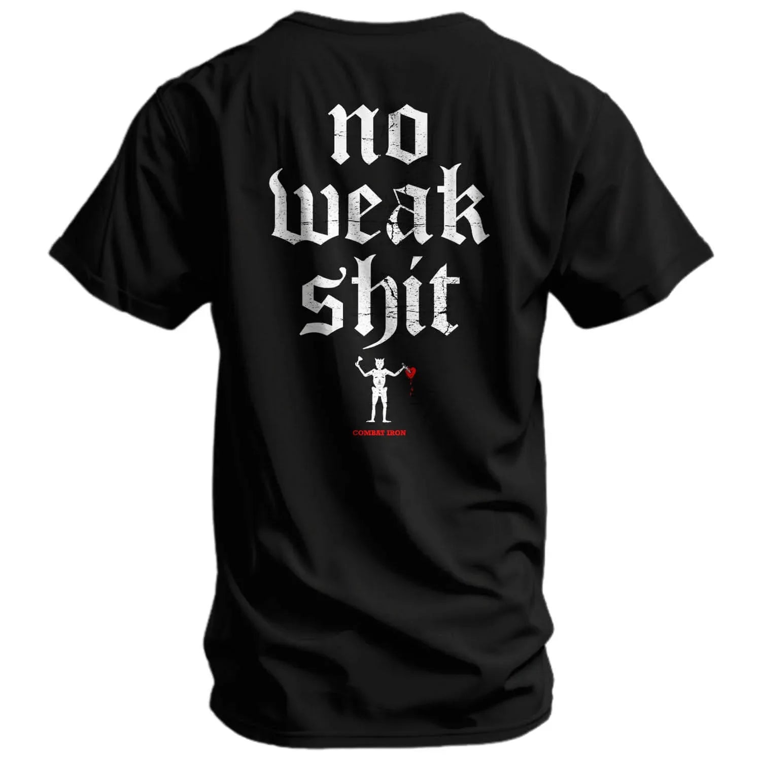 No Weak Shit Men's T-Shirt - Combat Iron Apparel Co.