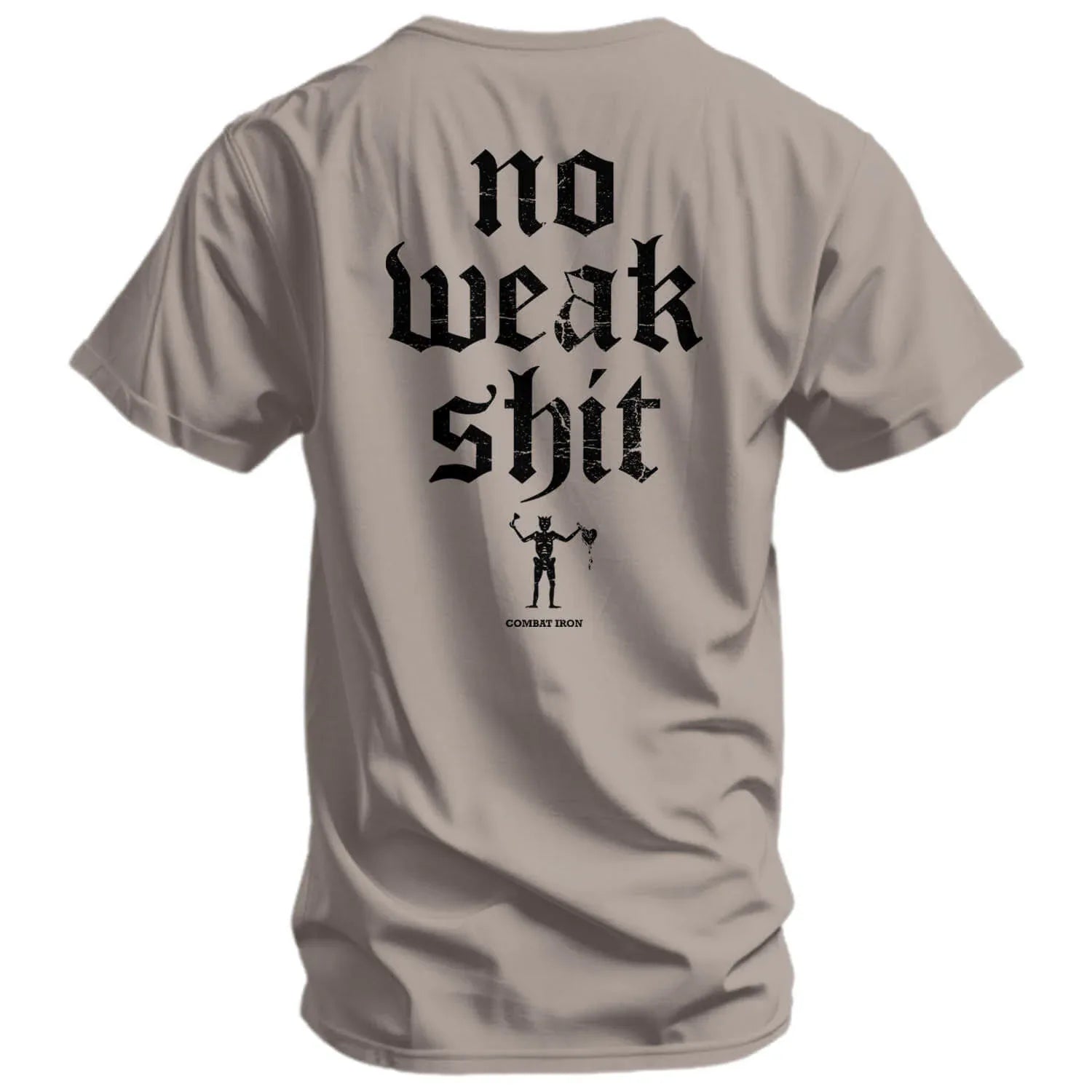 No Weak Shit Men's T-Shirt - Combat Iron Apparel Co.