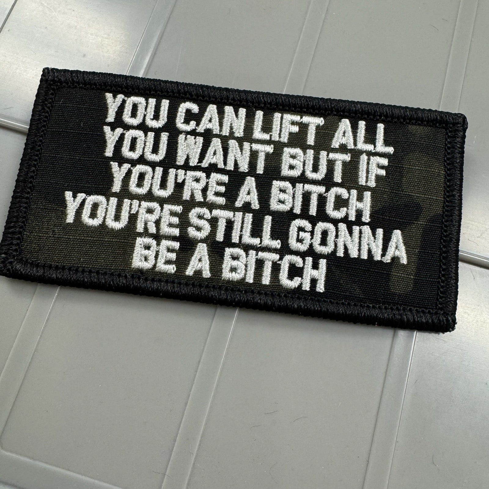 As Seen on Socials - You Can Lift All You Want But If You're A Bitch You're Still Gonna Be A Bitch - 2x4 - Multicam Black w/Silver