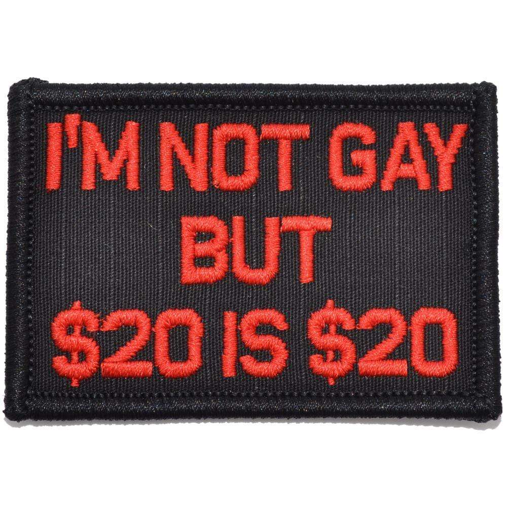 Tactical Gear Junkie Patches Black w/ Red I'm Not Gay But $20 is $20 - 2x3 Patch