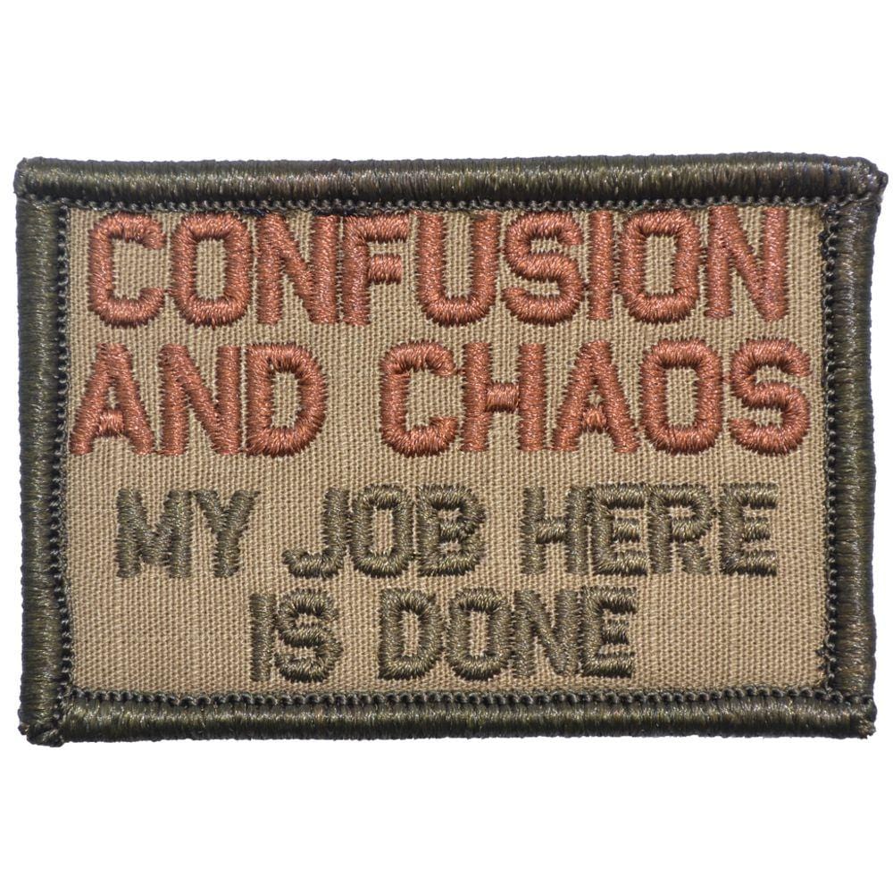 Tactical Gear Junkie Patches Coyote Brown Confusion and Chaos My Job Here Is Done - 2x3 Patch