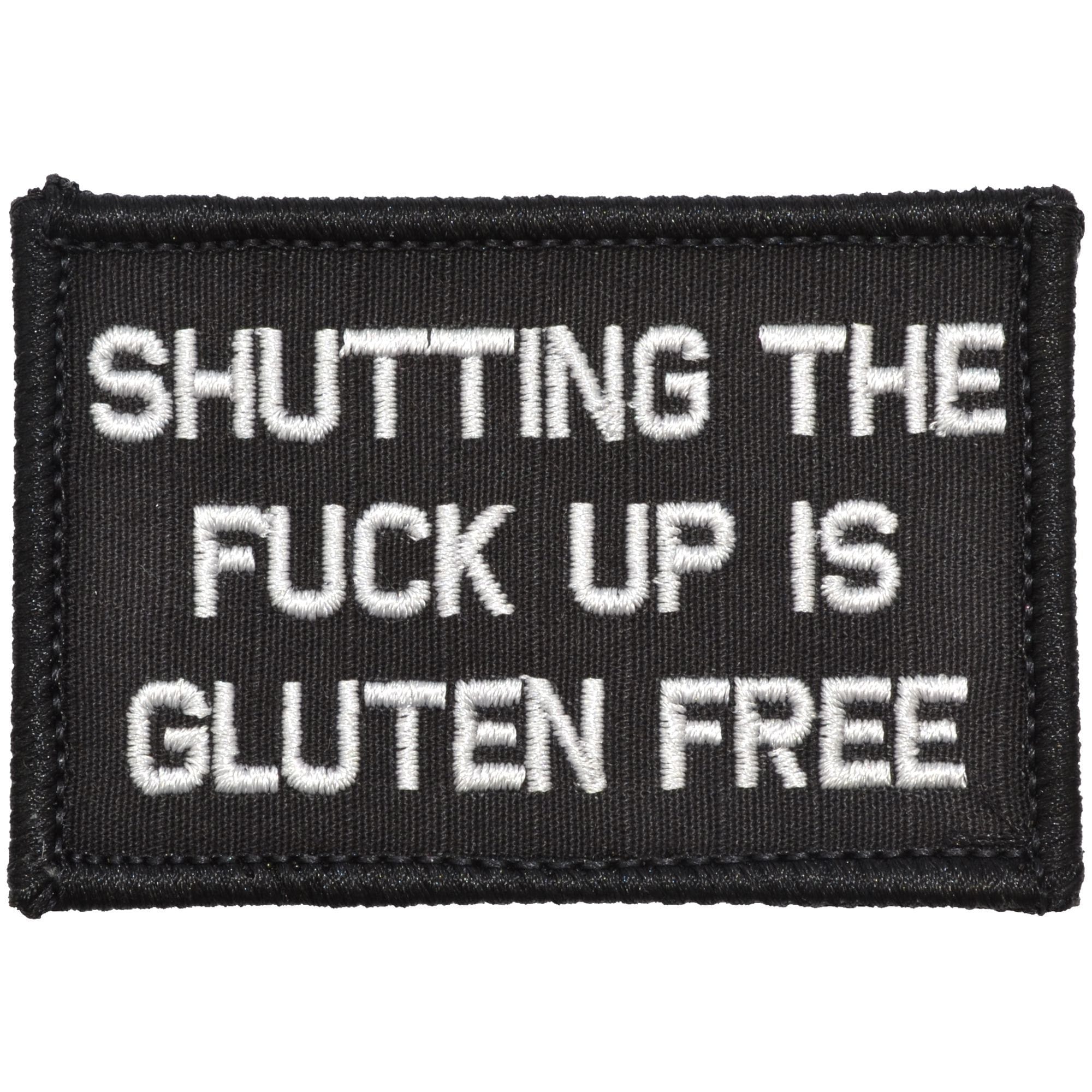 Shutting The Fuck Up Is Gluten Free - 2x3 Patch