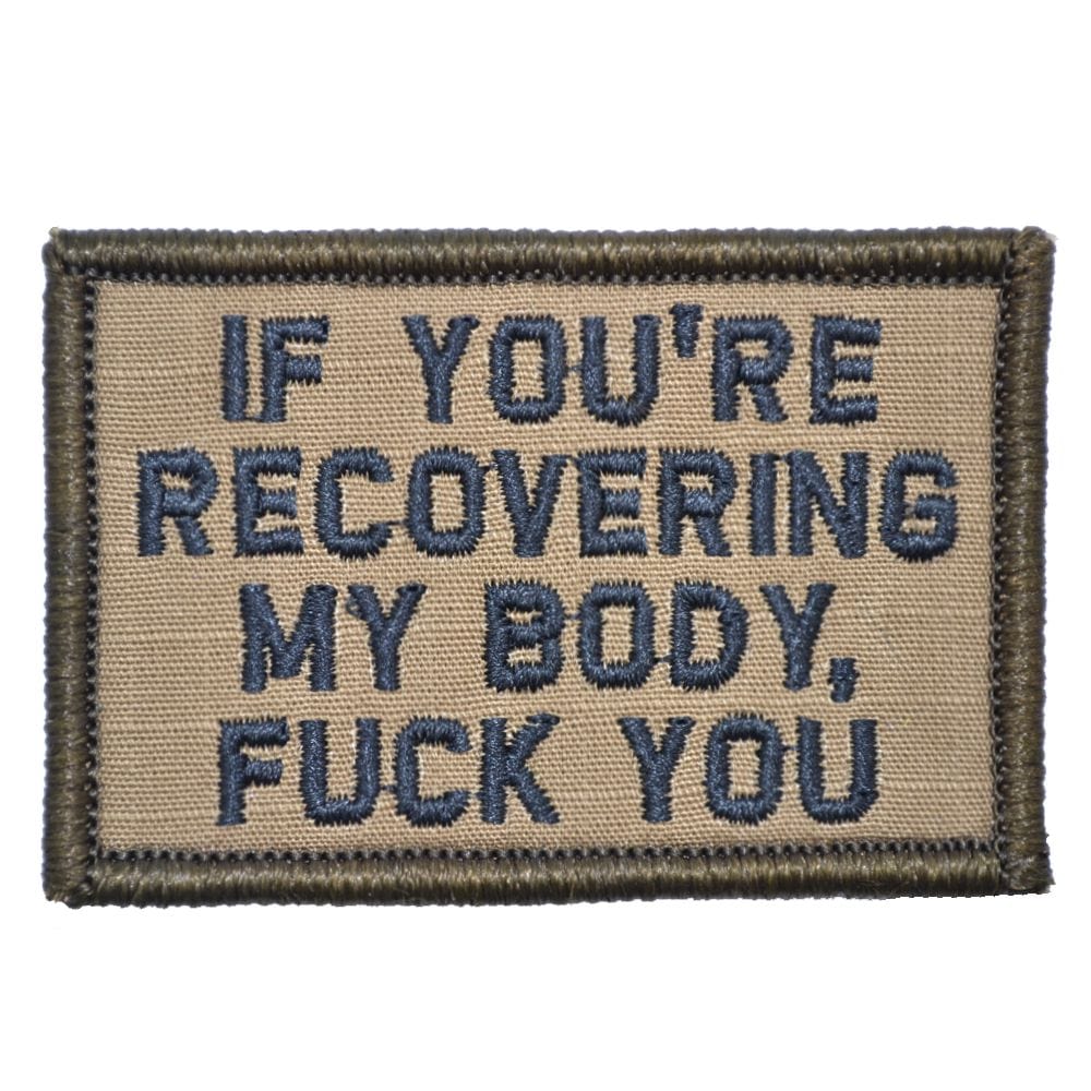 Tactical Gear Junkie Patches Coyote Brown w/ Black If You're Recovering My Body - 2x3 Patch
