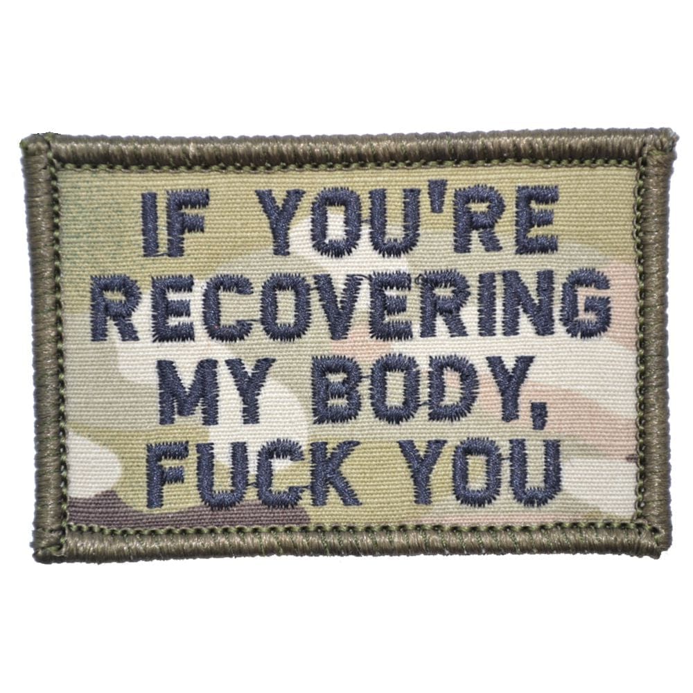 Tactical Gear Junkie Patches MultiCam If You're Recovering My Body - 2x3 Patch