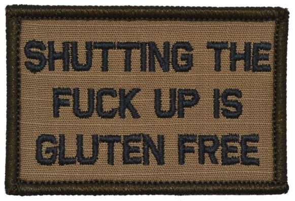 Tactical Gear Junkie Patches Coyote Brown w/ Black Shutting The Fuck Up Is Gluten Free - 2x3 Patch