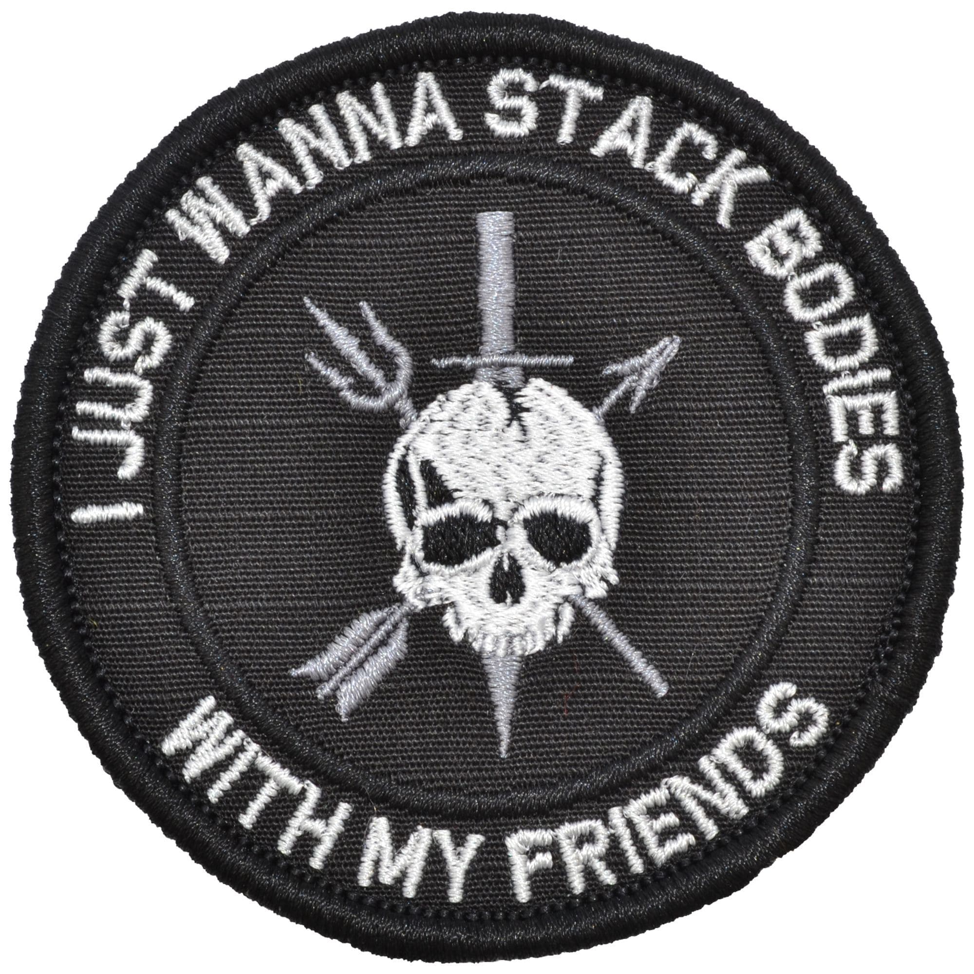 Tactical Gear Junkie Patches Black I Just Wanna Stack Bodies With My Friends - 3 inch Round Patch